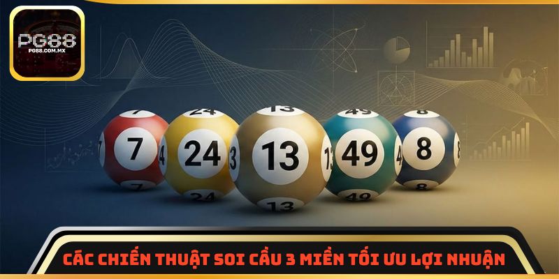 Các chiến thuật soi cầu 3 miền tối ưu lợi nhuận