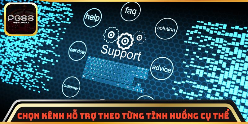 Cách chọn kênh hỗ trợ PG88 theo từng tình huống cụ thể