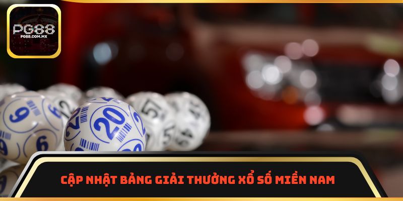 Cập nhật bảng giải thưởng xổ số miền Nam
