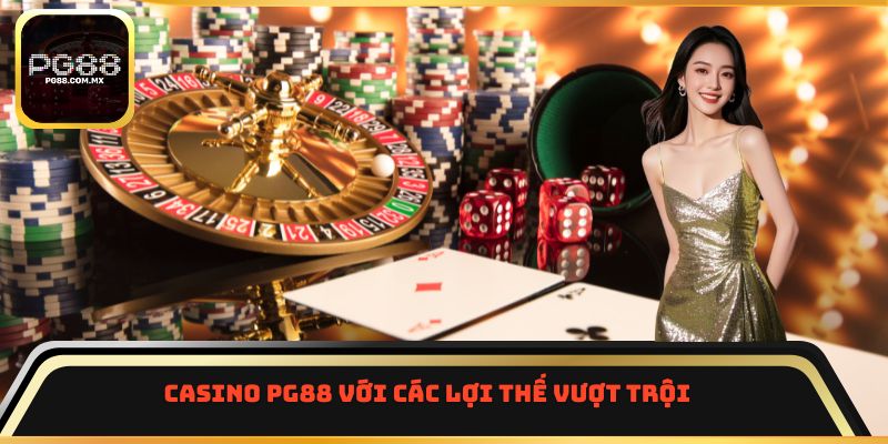 Casino PG88 với các lợi thế vượt trội