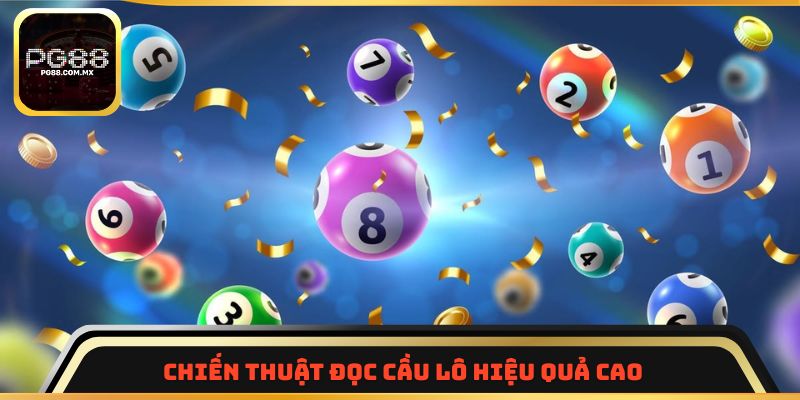 Chiến thuật đọc cầu lô hiệu quả cao