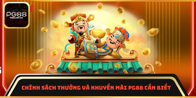 Chính sách điều khoản điều kiện thưởng và khuyến mãi PG88 cần biết 