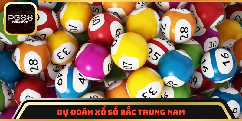 Dự đoán xổ số miền bắc trung nam