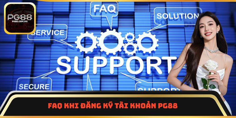 FAQ khi đăng ký tài khoản PG88