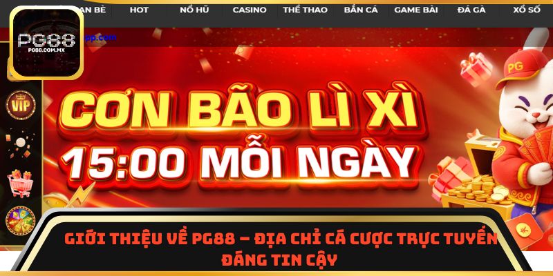 Giới thiệu về PG88 - Địa chỉ cá cược trực tuyến đáng tin cậy 