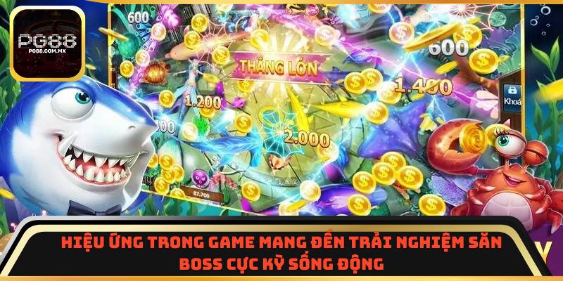 Hiệu ứng trong game mang đến trải nghiệm săn boss cực kỳ sống động