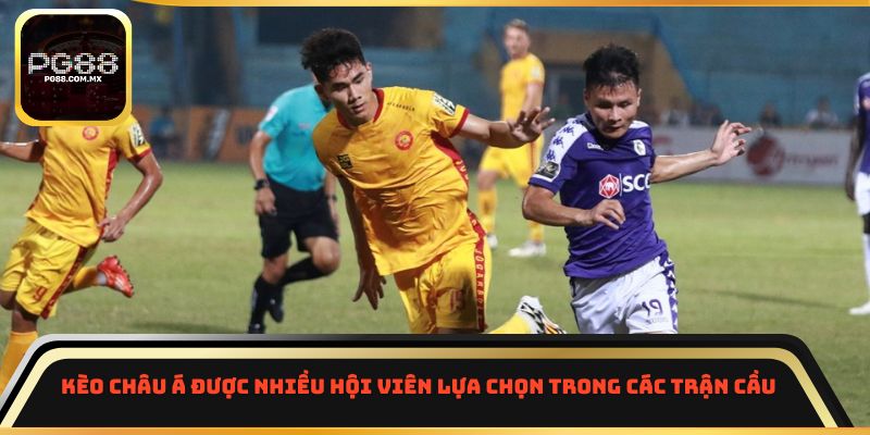 Kèo châu Á được nhiều hội viên lựa chọn trong các trận cầu