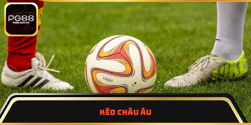 Kèo châu Âu