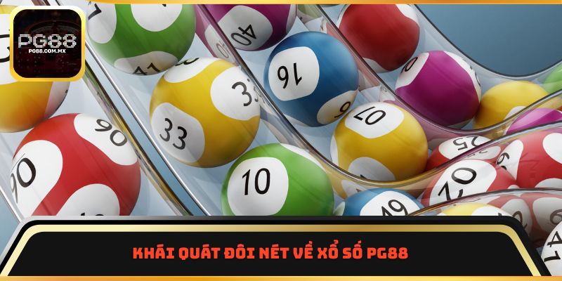 Khái quát đôi nét về xổ số PG88