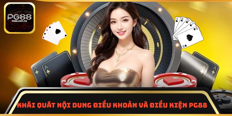 Khái quát nội dung điều khoản điều kiện PG88 