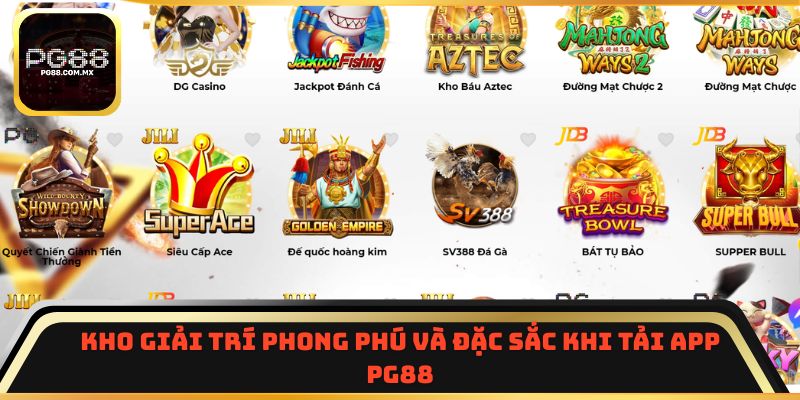 Kho giải trí phong phú và đặc sắc khi tải app PG88