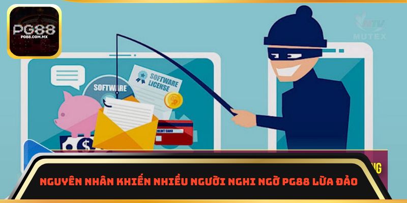 Nguyên nhân khiến nhiều người nghi ngờ PG88 lừa đảo