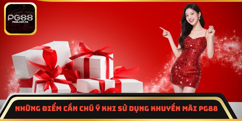 Những điểm cần chú ý khi sử dụng khuyến mãi PG88