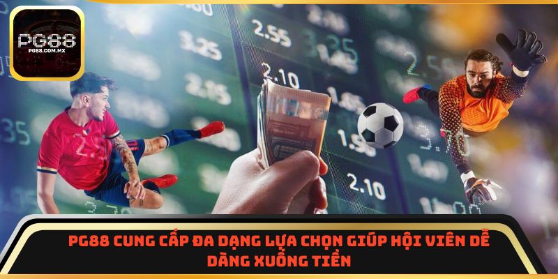 PG88 cung cấp đa dạng lựa chọn giúp hội viên dễ dàng xuống tiền