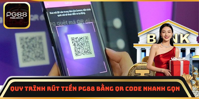 Quy trình rút tiền PG88 bằng QR Code nhanh gọn