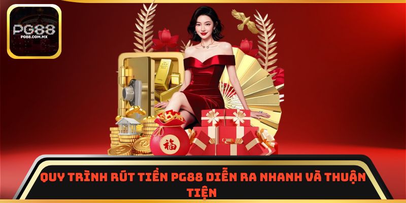 Quy trình rút tiền PG88 diễn ra nhanh và thuận tiện 
